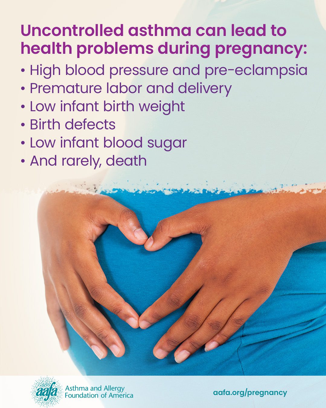 A closeup of 2 hands making a heart over a pregnant belly with text that describes health problems that can occur during pregnancy caused by uncontrolled asthma
