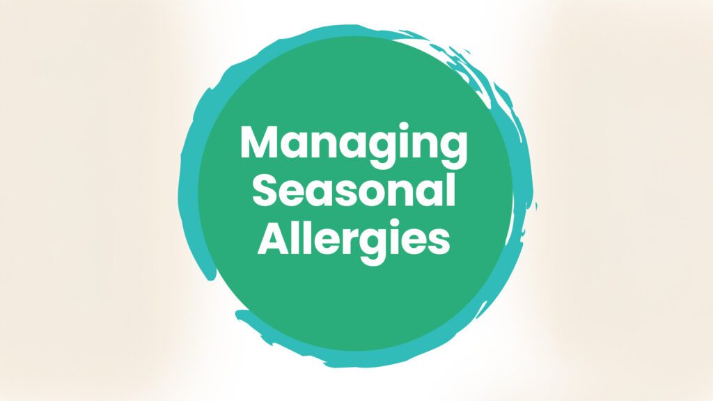 a circle with the text inside: managing seasonal allergies