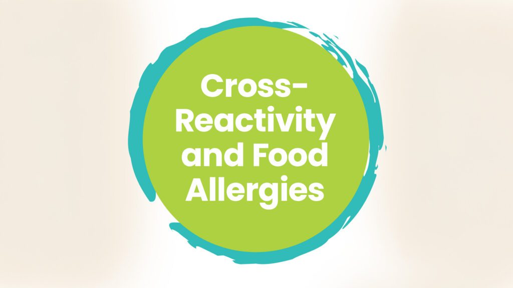 When Allergies Attack the Wrong Plant: Cross-Reactivity and Food Allergies