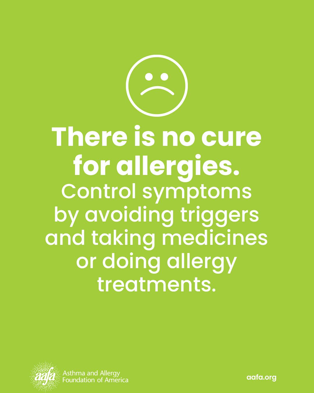 A frowny face icon with text reading There is no cure for allergies. Control symptoms by avoiding triggers and taking medicines or doing allergy treatments.